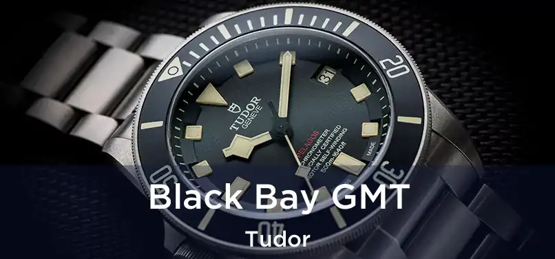  Black Bay GMT Tudor
