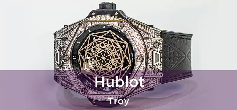  Hublot Troy