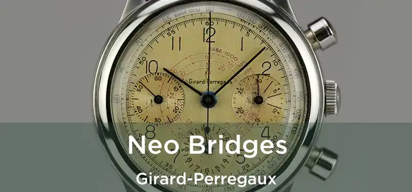  Neo Bridges Girard-Perregaux