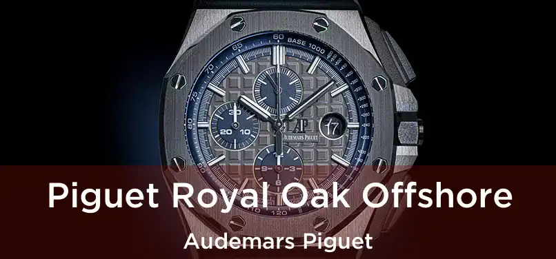  Piguet Royal Oak Offshore Audemars Piguet