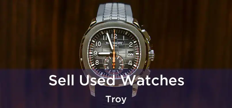  Sell Used Watches Troy