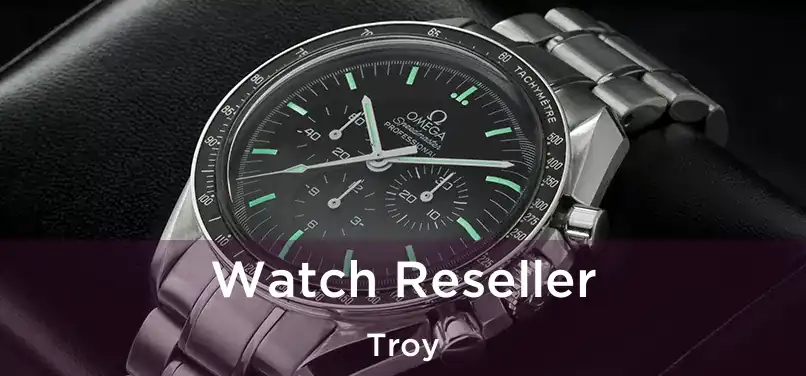  Watch Reseller Troy