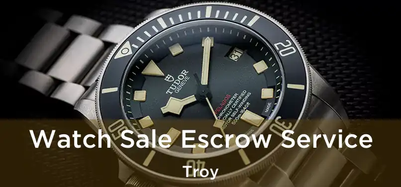  Watch Sale Escrow Service Troy