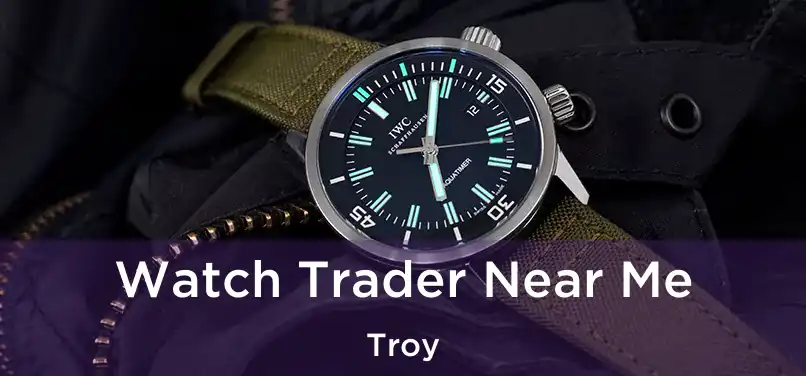  Watch Trader Near Me Troy